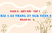 Bài 1.42 trang 27 SGK Toán 8 tập 1 Kết nối tri thức